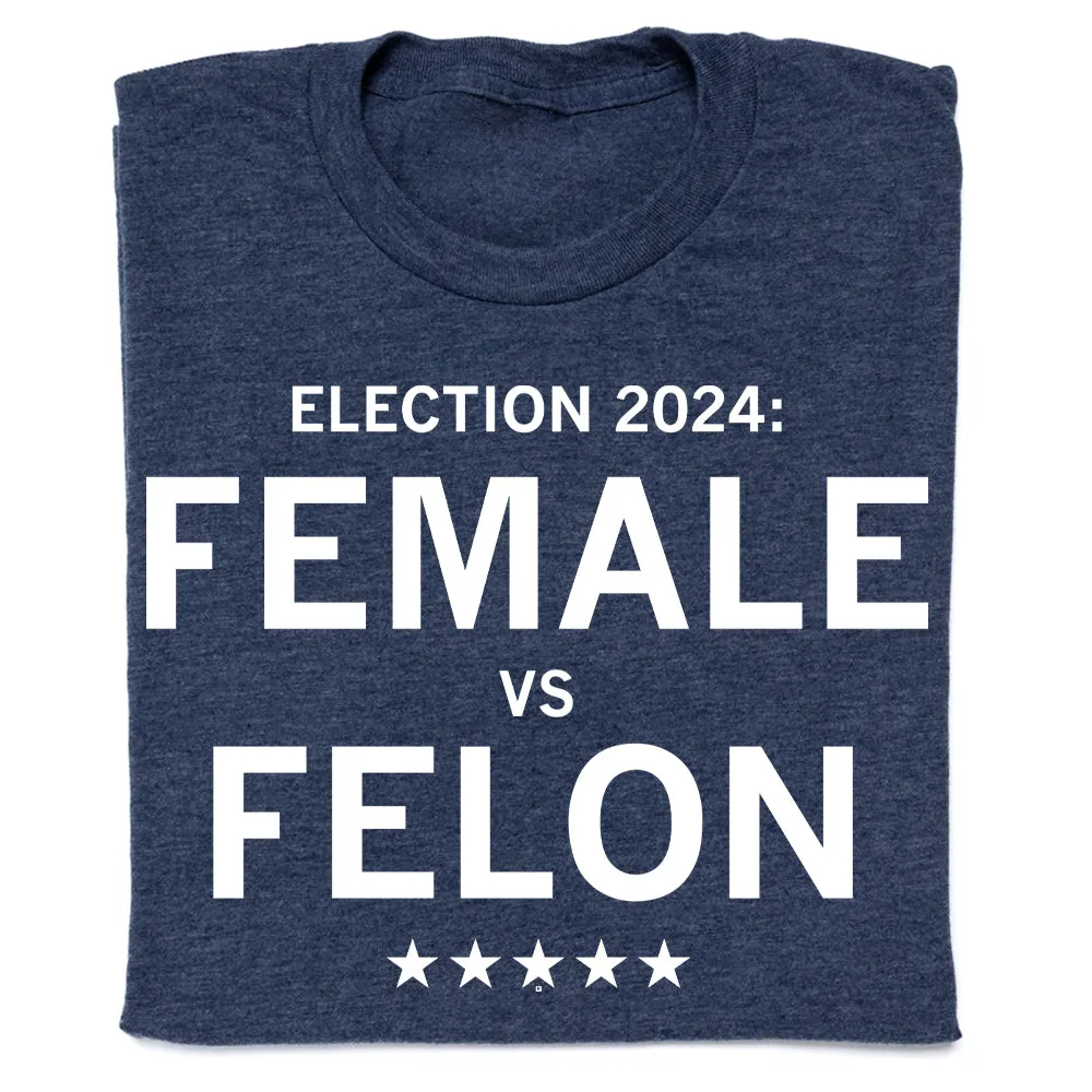 Election 2024: Female vs Felon